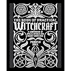 The Book of Practical Witchcraft: A Compendium of Spells, Rituals and Occult Knowledge (Mystic Archives)