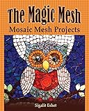 The Magic Mesh - Mosaic Mesh Projects