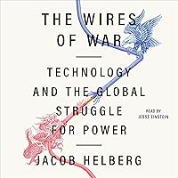 The Wires of War: Technology and the Global Struggle for Power