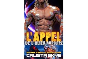 L’appel de l’alien barbare: Un roman d'amour de science-fiction (Les alien barbares t. 17) (French Edition)