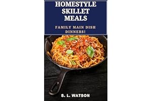 Homestyle Skillet Meals: Family Main Dish Dinners! (Southern Cooking Recipes)