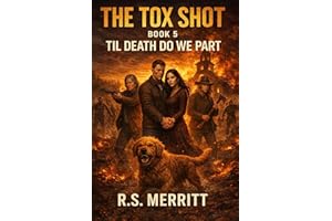 The Tox Shot: Til Death Do We Part --- A Post-Apocalyptic Zombie Survival Thriller