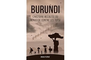 Burundi: L’histoire occultée du génocide contre les Tutsi (French Edition)