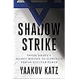 Shadow Strike: Inside Israel's Secret Mission to Eliminate Syrian Nuclear Power
