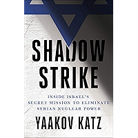 Shadow Strike: Inside Israel's Secret Mission to Eliminate Syrian Nuclear Power book cover Shadow Strike: Inside Israel's Secret Mission to Eliminate Syrian Nuclear Power book cover