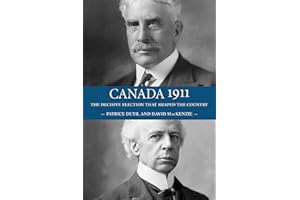 Canada 1911: The Decisive Election that Shaped the Country