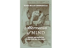 Aberration of Mind: Suicide and Suffering in the Civil War–Era South
