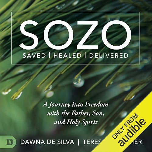 Download SOZO Saved Healed Delivered: A Journey into Freedom with the Father, Son, and Holy Spirit PDF