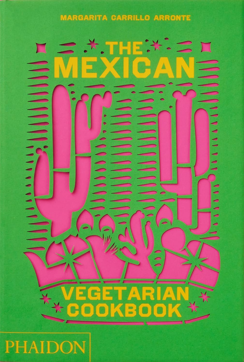 Mexico - The Mexican Vegetarian Cookbook: 400 authentic everyday recipes for the home cook