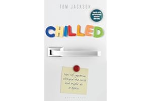 Chilled: How Refrigeration Changed the World and Might Do So Again