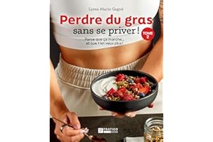 Perdre du gras sans se priver - Tome 2: Parce que ça marche... et que t'en veux plus!