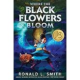 Where the Black Flowers Bloom: A Gripping African Fantasy About a Black Girl Orphan's Quest to Stop Ancient Evil for Kids (Ages 8-12)
