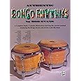 Authentic Bongo Rhythms: A Complete Study: Contains Illustrations Showing the Current Method of Playing the Bongo Drums and All the Latin Rhythms