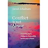 Conflict Is Not Abuse: Overstating Harm, Community Responsibility, and the Duty of Repair