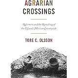 Agrarian Crossings: Reformers and the Remaking of the US and Mexican Countryside (America in the World, 24)