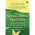 Reimagining Pakistan: Transforming a Dysfunctional Nuclear State