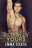 Royally Yours: A Standalone Romance (Royally Series Book 4)
