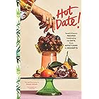 Hot Date!: Sweet & Savory Recipes Celebrating the Date, from Party Food to Everyday Feasts