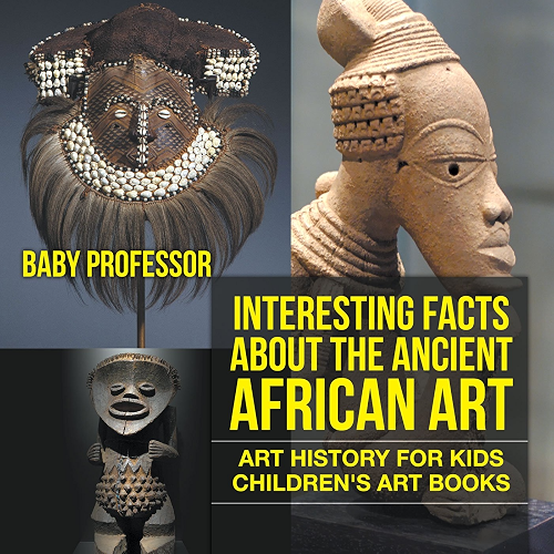 Download Interesting Facts About The Ancient African Art - Art History for Kids | Children's Art Books (English Edition) PDF