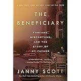 The Beneficiary: Fortune, Misfortune, and the Story of My Father