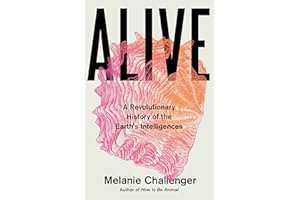 Alive: A Revolutionary History of the Earth's Intelligences