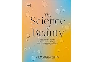 The Science of Beauty: Debunk the Myths and Discover What Goes into Your Beauty Routine
