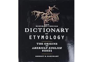 Barnhart Concise Dictionary of Etymology: Scholarly and Accessible ― Over 21,000 Word Origins Without Abbreviations or Jargon