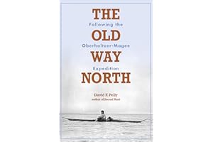 The Old Way North: Following the Oberholtzer-Magee Expedition