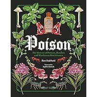 Poison: The History of Potions, Powders and Murderous Practitioners