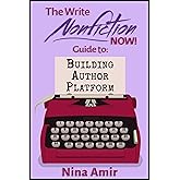The Write Nonfiction NOW! Guide to Building Author Platform (Write Nonfiction NOW! Guides)