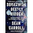 Something Deeply Hidden: Quantum Worlds and the Emergence of Spacetime