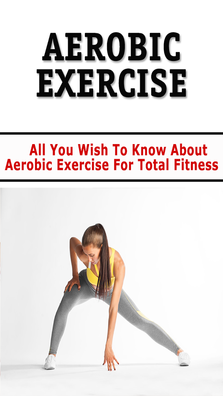 Aerobic Exercise : All You Wish To Know About Aerobic Exercise For Total Fitness