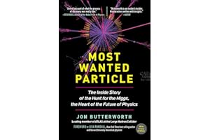 Most Wanted Particle: The Inside Story of the Hunt for the Higgs, the Heart of the Future of Physics