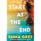 Start at the End: A Novel