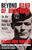 Beyond Band of Brothers: The War Memoirs of Major