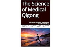 The Science of Medical Qigong: How Breath, Movement, and Attention Transform the Body