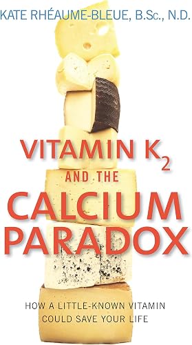 Download Vitamin K2 and the Calcium Paradox: How a Little-Known Vitamin Could Save Your Life PDF
