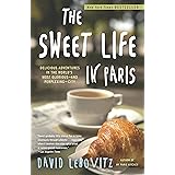The Sweet Life in Paris: Delicious Adventures in the World's Most Glorious - and Perplexing - City