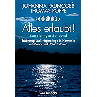 Alles erlaubt!: Zum richtigen Zeitpunkt - Ernährung und Körperpflege in Harmonie mit Mond- und Naturrhythmen (German… book cover Alles erlaubt!: Zum richtigen Zeitpunkt - Ernährung und Körperpflege in Harmonie mit Mond- und Naturrhythmen (German… book cover