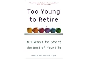 Too Young to Retire: An Off-The Road Map to the Rest of Your Life