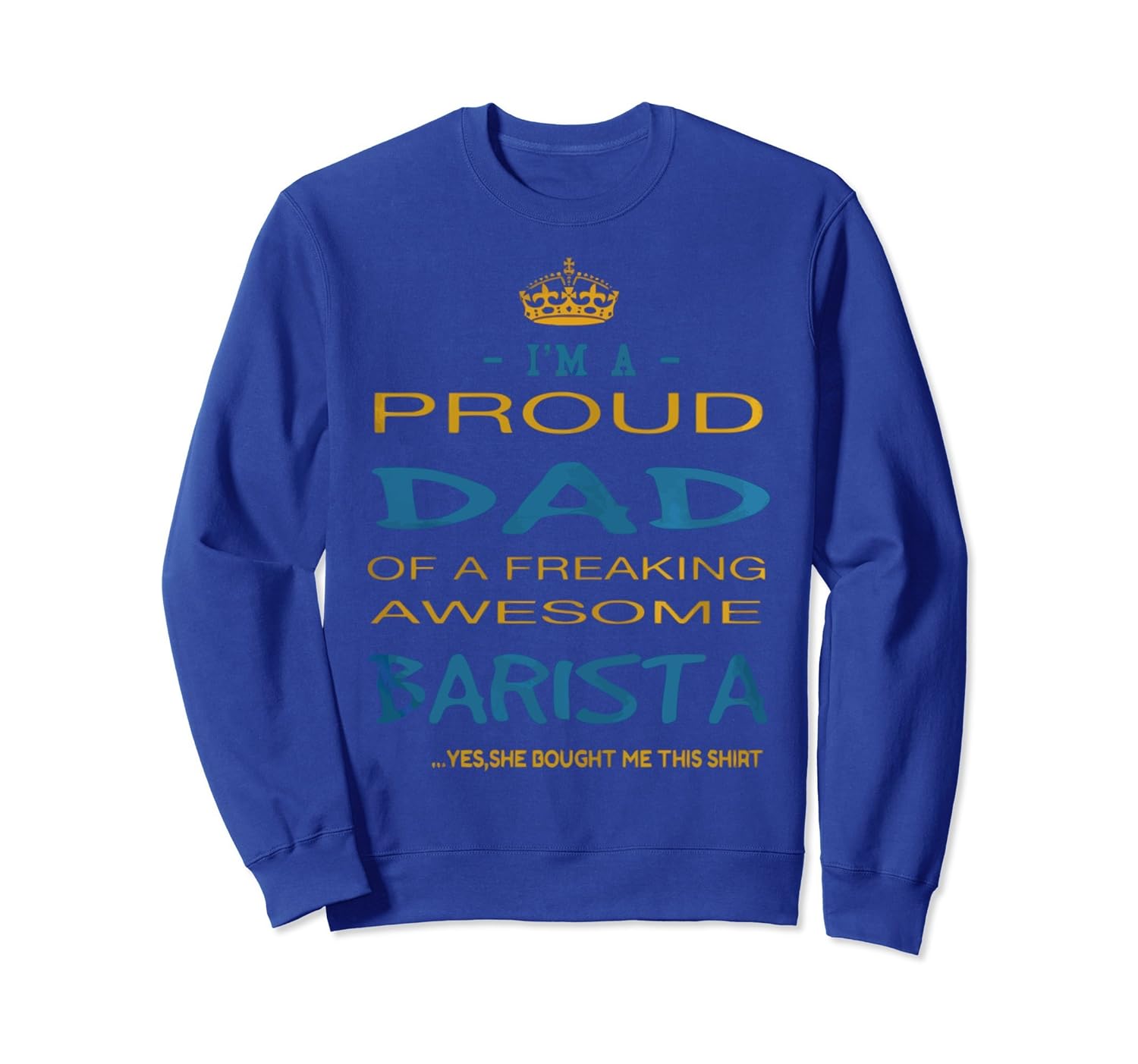 PROUD DAD OF BARISTA SweatShirt-anz