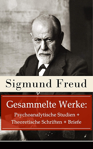 Download Gesammelte Werke: Psychoanalytische Studien + Theoretische Schriften + Briefe: 115 Titel in einem Buch: Massenpsychologie und Ich-Analyse + Die Traumdeutung ... zur Sexualtheorie… (German Edition) PDF