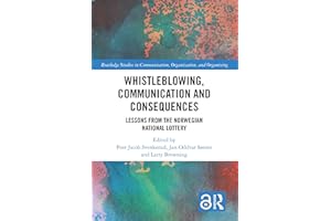 Whistleblowing, Communication and Consequences: Lessons from The Norwegian National Lottery (Routledge Studies in Communicati
