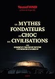 Les mythes fondateurs du choc des civilisations : Ou comment l'Islam est devenue l'ennemi de l'Occident