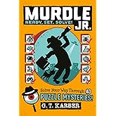 Murdle Jr.: Ready, Set, Solve!: Solve Your Way Through 40 Puzzle Mysteries!