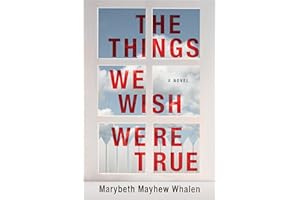 The Things We Wish Were True
