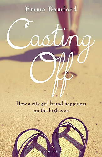 Download Casting Off: How a City Girl Found Happiness on the High Seas (English Edition) PDF