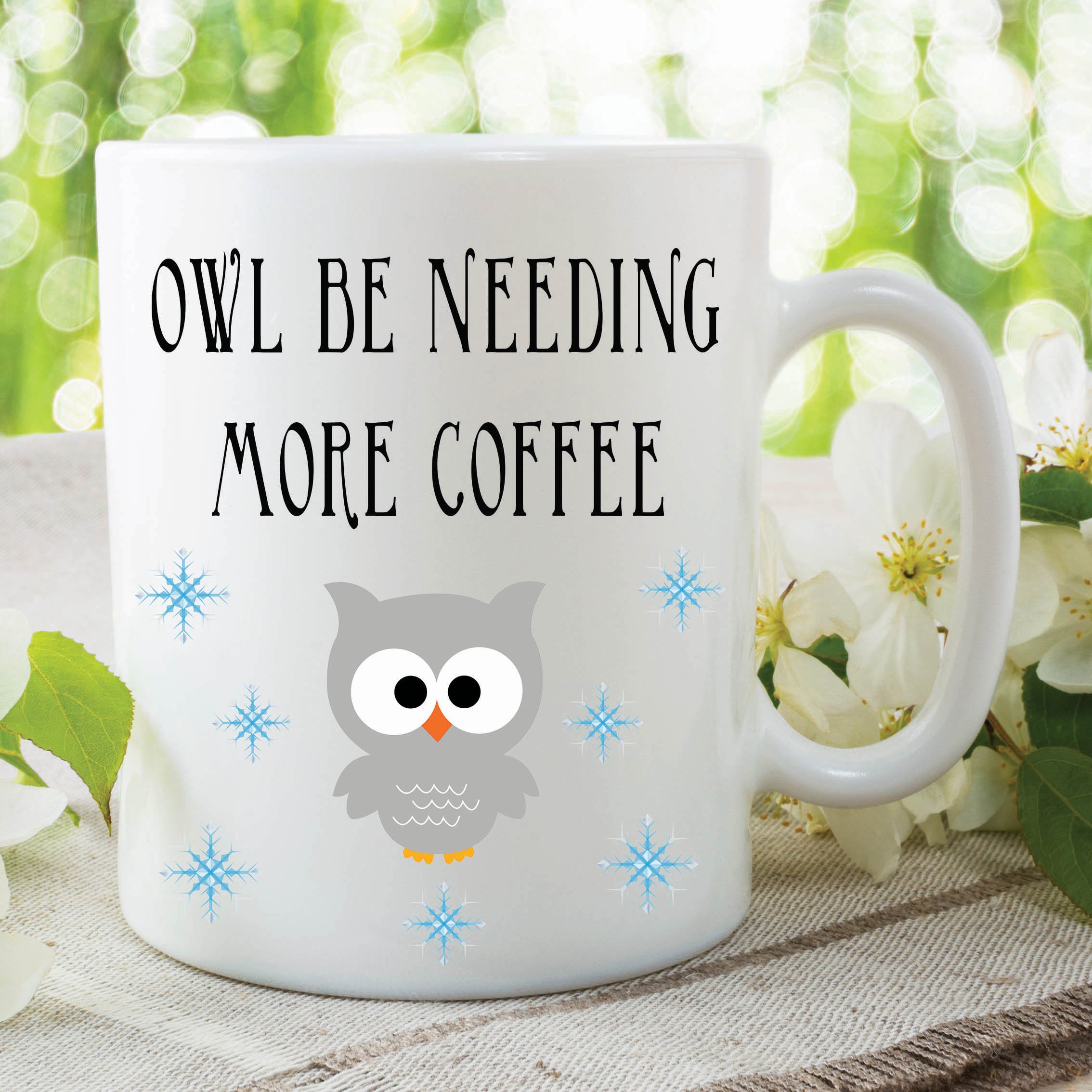 Humour Funny Novelty Mug Owl Be Needing Coffee Kitchen Cup Work Gift WSDMUG267