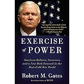 Exercise of Power: American Failures, Successes, and a New Path Forward in the Post-Cold War World