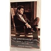 An Unfinished Life: John F. Kennedy, 1917-1963